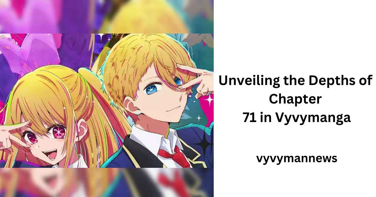 Unveiling the Depths of Chapter 71 in Vyvymanga