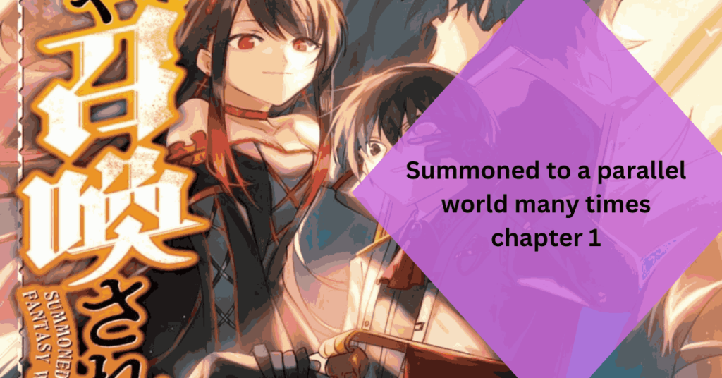 Summoned to a parallel world many times chapter 1