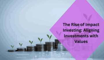 The Rise of Impact Investing Aligning Investments with Values