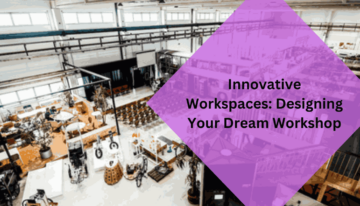 Innovative Workspaces Designing Your Dream Workshop